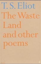 T S Eliot, T. S. Eliot, T.S. Eliot, Thomas S Eliot, Thomas S. Eliot, Thomas Stearns Eliot - The Waste Land and Other Poems