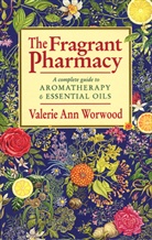 Valerie A. Worwood, Valerie Ann Worwood - The Fragrant Pharmacy