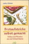 Jutta Grimm - Brotaufstriche selbst gemacht