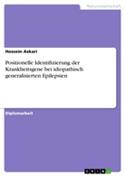 Hossein Askari - Positionelle Identifizierung der Krankheitsgene bei idiopathisch generalisierten Epilepsien