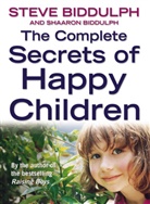 Shaaron Biddulph, Sharon Biddulph, Steve Biddulph, Biddulph Shaaron, Biddulph Steve - The Complete Secrets Of Happy Children