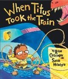 Anne Cottringer, Cottringer Anne, Sarah McIntyre, Sarah McIntyre, McIntyre Sarah - When Titus Took the Train