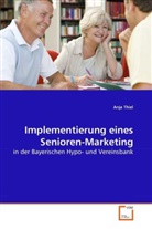 Anja Thiel - Implementierung eines Senioren-Marketing