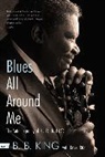 B. B. King, B. B./ Ritz King, B.B. King, David Ritz - Blues All Around Me