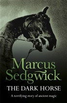 Marcus Sedgwick, Sedgwick Marcus - The Dark Horse