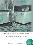 Nicholas Bakalar, Nick Bakalar - Where the Germs Are