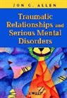 Allen, Jg Allen, Jon G Allen, Jon G. Allen, Jon G. (Child and Family Center Allen, ALLEN JON G... - Traumatic Relationships and Serious Mental Disorders