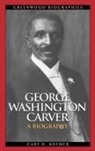 Gary R. Kremer - George Washington Carver