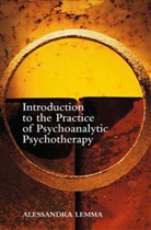 Lemma, A. Lemma, Alessandra Lemma - Introduction to the Practice of Psychoanalytic Psychotherapy