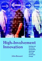 Bessant, J Bessant, J. R. Bessant, John Bessant, John R Bessant, John R. Bessant... - High-Involvement Innovation