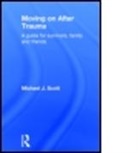 Bernard Scott, Michael Scott, Michael J. Scott, Michael J. (Consultant Psychologist Scott, Scott Michael - Moving on After Trauma