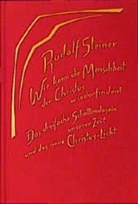 Rudolf Steiner, Rudolf Steiner Nachlassverwaltung - Wie kann die Menschheit den Christus wiederfinden? Das dreifache Schattendasein unserer Zeit und das neue Christuslicht