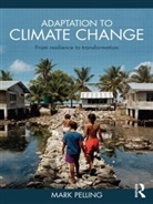 Mark Pelling, Mark (King's College London Pelling, Mark (King''s College London Pelling, Pelling Mark - Adaptation to Climate Change