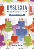 Gavin Reid, G Reid, Gavin Reid, Reid Gavin - Dyslexia - A Practioners Handbook 3e