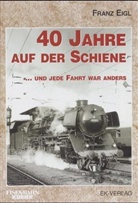 Franz Eigl - 40 Jahre auf der Schiene