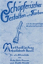 Clause, Anke-Usch Clausen, Anke-Usche Clausen, Riedel, Martin Riedel - Schöpferisches Gestalten mit Farben. Mit Materialkunde