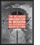 Renata (Arizona State University Hejduk, Renata J. Williamson Hejduk, Renata Williamson Hejduk, HEJDUK RENATA J WILLIAMSON JIM, Renata Hejduk, Renata (Arizona State University Hejduk... - Religious Imagination in Modern and Contemporary Architecture
