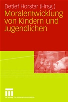 Detle Horster, Detlef Horster - Moralentwicklung von Kindern und Jugendlichen