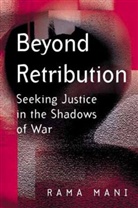 R Mani, Rama Mani, Rama (Cntre for Humanitarian Dialogue) Mani, Mani Rama - Beyond Retribution