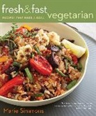 Simmons Marie Simmons, Marie Simmons, Luca Trovato - Fresh & Fast Vegetarian