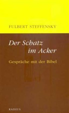 Fulbert Steffensky, Alexander Steffensmeier - Der Schatz im Acker