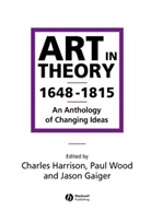 C Harrison, Charles Harrison, Jason Gaiger, Jason (Open University) Gaiger, Charles Harrison, Charles (Open University) Harrison... - Art in Theory 1648 - 1815