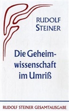 Rudolf Steiner - Die Geheimwissenschaft im Umriß