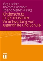Thoma Buchholz, Thomas Buchholz, Jörg Fischer, Roland Merten - Kinderschutz in gemeinsamer Verantwortung von Jugendhilfe und Schule