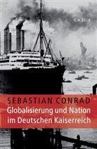 Sebastian Conrad - Globalisierung und Nation im Deutschen Kaiserreich