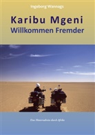 Ingeborg Wannags - Karibu Mgeni Willkommen Fremder