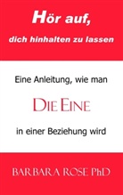 Barbara Rose, Barbara Sherry Rose, Christa Graves - Hör auf, dich hinhalten zu lassen.