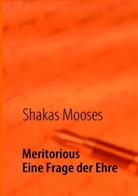 Shakas Mooses, Shakas Moses - Meritorious