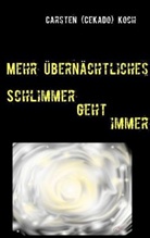 Carsten Koch, Carsten (CeKaDo) Koch - Mehr Übernächtliches