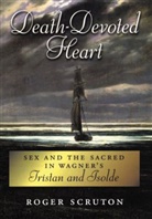 Roger Scruton, Scruton Roger - Death-Devoted Heart