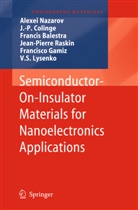 Francis Balestra, Francis Balestra et al, J. -P. Colinge, J.-P. Colinge, Jean-Pierre Colinge, Francisco Gamiz... - Semiconductor-On-Insulator Materials for Nanoelectronics Applications