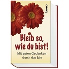 Bleib so, wie du bist!