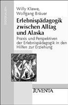 Bräuer, Wolfgang Bräuer, Klaw, Klawe, Willy Klawe - Erlebnispädagogik zwischen Alltag und Alaska