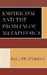 Paul Studtmann - Empiricism and the Problem of Metaphysics