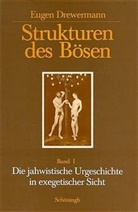 Eugen Drewermann - Strukturen des Bösen - 1: Strukturen des Bösen. Die jahwistische Urgeschichte in exegetischer, psychoanalytischer und philosophischer Sicht