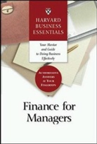 Business Essentials Harvard, Harvard Business School Publishing, Richard Luecke, Harvard Business School Press, Harvard Business School Publishing, Harvard Business Review - Finance for Managers