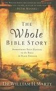 Marty, Dr William Marty, Dr William Henry Marty, Dr. William H. Marty, William Marty, … - The Whole Bible Story Everything That Happens in the Bible in Plain English
