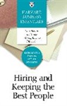 Business Essentials Harvard, Harvard Business School Publishing, Harvard Business School Press, Harvard Business School Publishing, Harvard Business Review - Hiring and Keeping the Best People