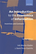 Ines Macho-Stadler, Inés Macho-Stadler, In's Macho-Stadler, J. D. Perez-Castrillo, J. David Perez-Castrillo, J.David Perez-Castrillo... - Introduction to the Economics of Information