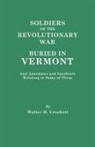 Walter H. Crockett, Walter Hill Crockett - Soldiers of the Revolutionary War Buried in Vermont, and Anecdotes and Incidents Relating to Some of Them