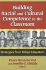 Karen Manheim Teel, Karen Manheim (EDT)/ Obidah Teel, Marilyn Cochran-Smith, Susan L Lytle, Susan L. Lytle, Jennifer E Obidah... - Building Racial and Cultural Competence in the Classroom
