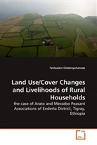 Tesfaalem Ghebreyohannes - Land Use/Cover Changes and Livelihoods of Rural Households