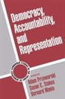Adam Przeworski, Bernard Manin, Bernard (New York University) Manin, Adam Przeworski, Adam (New York University) Przeworski, Susan C. Stokes... - Democracy, Accountability, and Representation