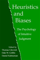 Thomas Gilovich, Thomas Golovich, Dale Griffin, Daniel Kahneman, Daniel Kahnemann - Heuristics and Biases