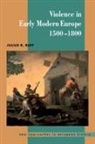 Julius R Ruff, Julius R. Ruff, William Beik, T. C. W. Blanning - Violence in Early Modern Europe 1500-1800