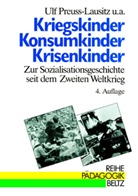 Ulf Preuss-Lausitz - Kriegskinder, Konsumkinder, Krisenkinder